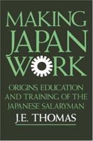 Making Japan Work: The Origins, Education and Training of the Japanese 1873410042 Book Cover