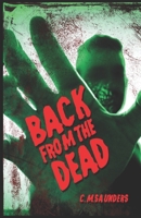 Back from the Dead: A Collection of Zombie Fiction B099C5LJLT Book Cover