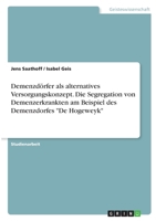 Demenzd�rfer als alternatives Versorgungskonzept. Die Segregation von Demenzerkrankten am Beispiel des Demenzdorfes De Hogeweyk 3346283178 Book Cover