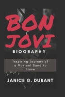 Bon Jovi Biography: Inspiring Journey of a Musical Band to Fame B0F38HQ4ND Book Cover