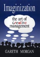 Imaginization: New Mindsets for Seeing, Organizing, and Managing 1576750264 Book Cover