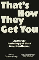 That's How They Get You: An Anthology of New Black Humor 0593317114 Book Cover