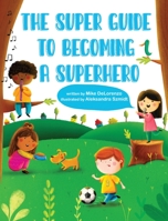 The Super Guide to Becoming a Superhero 1639880399 Book Cover