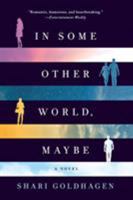 In Some Other World, Maybe 1250047994 Book Cover