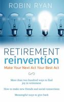 Retirement Reinvention: Make Your Next Act Your Best Act 1432853546 Book Cover