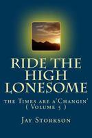 Ride the High Lonesome: The Times Are A'Changin' 1537208551 Book Cover