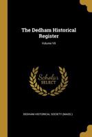 The Dedham Historical Register; Volume VII 0559746792 Book Cover