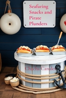 Seafaring Snacks and Pirate Plunders: A Kitchen Adventure on the High Seas B0DTZ4M433 Book Cover