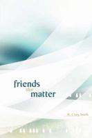 Friends That Matter 1425108954 Book Cover