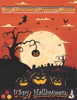 I Spy Halloween! : Dot Markers Activity Book: Let kids Enjoy Halloween!! With this fun Do a Dot marker Coloring Book, and Art Paint Daubers for Kids | ... kindergarten, Toddler, Preschool | Big Dots B08KB9L4BS Book Cover