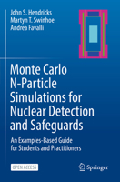 Monte Carlo N-Particle Simulations for Nuclear Detection and Safeguards: An Examples-Based Guide for Students and Practitioners 3031041313 Book Cover