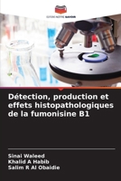 Détection, production et effets histopathologiques de la fumonisine B1 (French Edition) 6208380472 Book Cover