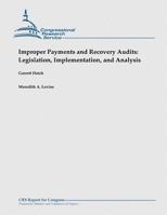 Improper Payments and Recovery Audits: Legislation, Implementation, and Analysis 1481914774 Book Cover