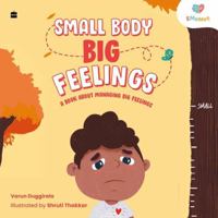 SMALL BODY, BIG FEELINGS : A Book about Managing Big Feelings 9365699967 Book Cover