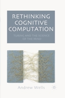 Rethinking Cognitive Computation: Turing and the Science of the Mind 1403911622 Book Cover