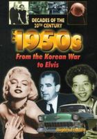 The 1950s from the Korean War to Elvis (Decades of the 20th Century in Color) 0766026353 Book Cover