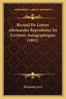 Recueil De Lettres Allemandes Reproduites En Ecritures Autographiques (1892) 1167610261 Book Cover