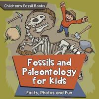 Fossils and Paleontology for kids: Facts, Photos and Fun | Children's Fossil Books 1682806111 Book Cover