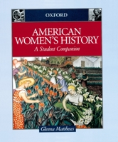 American Women's History: A Student Companion (Oxford Student Companions to American History) 0195113179 Book Cover
