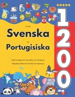 Lär Dig Svenska och Portugisiska : 1200 Vardagliga Ord med Bilder och Uttalsguide: Tvåspråkigt Bildlexikon för Barn och Nybörjare (Swedish Edition) B0FDR9KKFB Book Cover