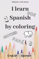 I Learn Spanish by Coloring: 85 illustrated pages to colour to learn English/French while having fun - Size 6" x 9" - Gift to offer for all occasio B088VPCCTH Book Cover