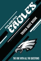 Philadelphia Eagles Trivia Quiz Book: The One With All The Questions B0851MHH65 Book Cover