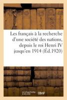 Les français à la recherche d'une société des nations, depuis le roi Henri IV 2329049226 Book Cover