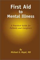 First Aid to Mental Illness: A Practical Guide for Patients and Caregivers 0968781659 Book Cover