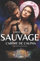 L'abîme de l'Alpha: dark romance fantasy loups (SAUVAGE) (French Edition) 2494478138 Book Cover