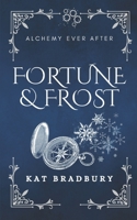 Fortune & Frost: A Gaslamp Fantasy Snow Queen (Alchemy Ever After) B0F6D856F1 Book Cover