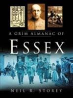 Grim Almanac of Essex (In Old Photographs) 0750938420 Book Cover