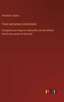 Trois nocturnes concertants: Composés pour harpe et violoncello, sur des thêmes favoris des operas de Donizetti (French Edition) 3385087368 Book Cover