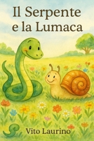 Il Serpente e la Lumaca (Italian Edition) B0FNR6SXSH Book Cover