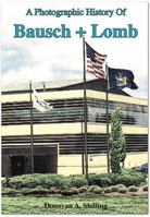 A Photographic History of Bausch + Lomb 0983849609 Book Cover