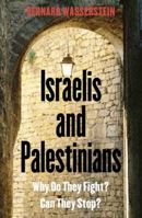 Israel and Palestine: Why They Fight and Can They Stop? 0300137648 Book Cover