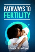 PATHWAYS TO FERTILITY (OPTIMAL FERTILITY) B0DPJ6JWFV Book Cover