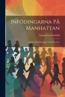 Infodingarna Pa Manhattan; Studier Och Stamningar Fran New York 1021500127 Book Cover