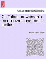 Gil Talbot; or woman's manœuvres and man's tactics. 1241400520 Book Cover