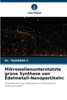 Mikrowellenunterstützte grüne Synthese von Edelmetall-Nanopartikeln (German Edition) 6209515703 Book Cover