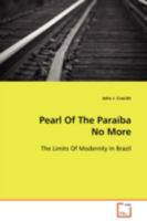 Pearl Of The Paraíba No More: The Limits Of Modernity In Brazil 3639085973 Book Cover
