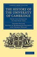 The History of the University of Cambridge: From the Conquest to the Year 1634 (Classic Reprint) 1142545385 Book Cover