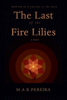 THE LAST OF THE FIRE LILIES (A Lullaby in the Rain) 6249230726 Book Cover