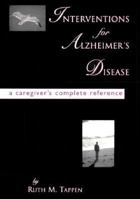 Interventions for Alzheimer's Disease: A Caregiver's Complete Reference 1878812394 Book Cover