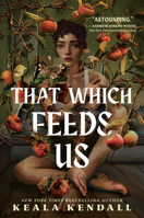 That Which Feeds Us: A Hawaiian Gothic B0FR8JHNL5 Book Cover