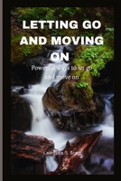Letting Go and Moving on: powerful ways to let go and move on B0BLFR2GR4 Book Cover