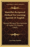 Mantilla's Reciprocal Method for Learning Spanish or English: Metodo Bilingue Para Aprender El Ingles y El Espanol 1166984443 Book Cover