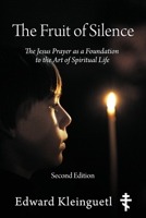 The Fruit of Silence (Second Edition): The Jesus Prayer as a Foundation to the Art of Spiritual Life 1977282687 Book Cover