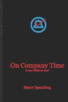On Company Time: Do You HEAR Me Now? B09CHN6PY4 Book Cover
