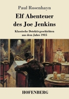 Elf Abenteuer des Joe Jenkins: Klassische Detektivgeschichten aus dem Jahre 1915 3743742497 Book Cover