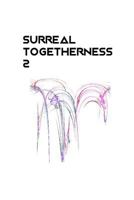 Surreal Togetherness 2: Surreal Days, Surreal Evenings 1722722584 Book Cover